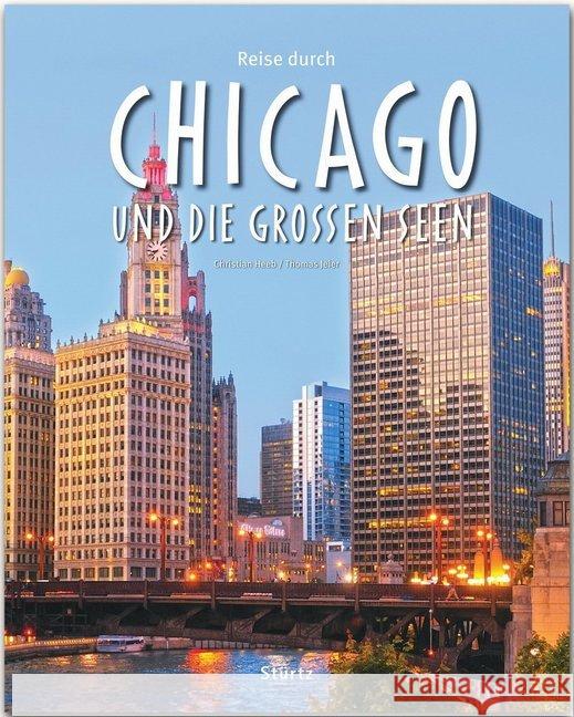 Reise durch Chicago und die Großen Seen : Ein Bildband Jeier, Thomas 9783800343461