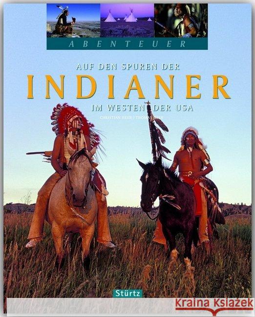Auf den Spuren der Indianer im Westen der USA Heeb, Christian; Jeier, Thomas 9783800346103 Stürtz