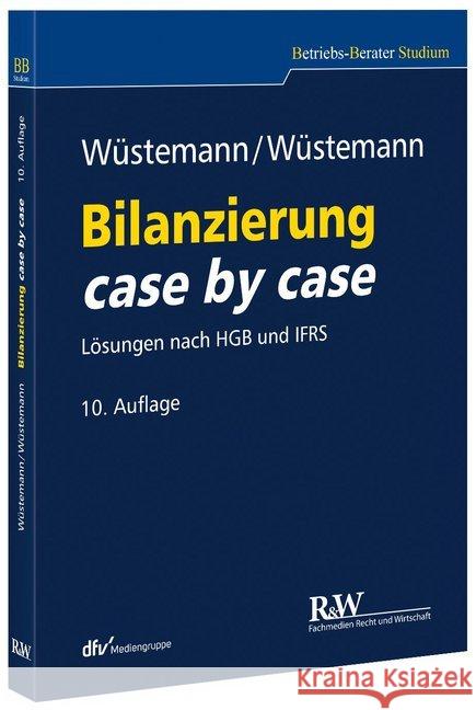 Bilanzierung case by case : Lösungen nach HGB und IFRS Wüstemann, Jens; Wüstemann, Sonja 9783800500178 Fachmedien Recht und Wirtschaft