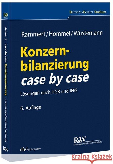 Konzernbilanzierung case by case : Lösungen nach HGB und IFRS Rammert, Stefan; Hommel, Michael; Wüstemann, Jens 9783800500185 Fachmedien Recht und Wirtschaft