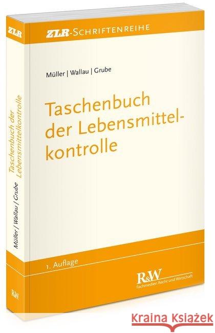 Taschenbuch der Lebensmittelkontrolle Müller, Martin; Wallau, Rochus; Grube, Markus 9783800515844 Fachmedien Recht und Wirtschaft