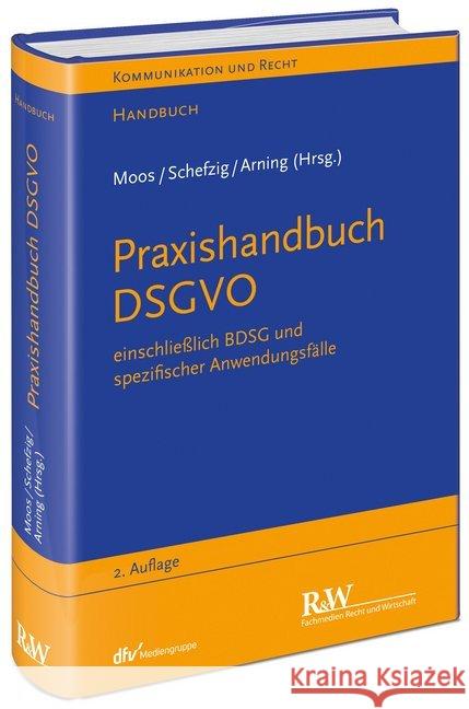 Praxishandbuch DSGVO Arning, Marian, Rohwedder, Leif, Rothkegel, Tobias 9783800517282 Fachmedien Recht und Wirtschaft