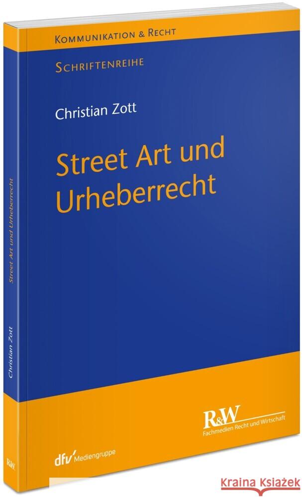 Street Art und Urheberrecht Zott, Christian 9783800518289 Fachmedien Recht und Wirtschaft