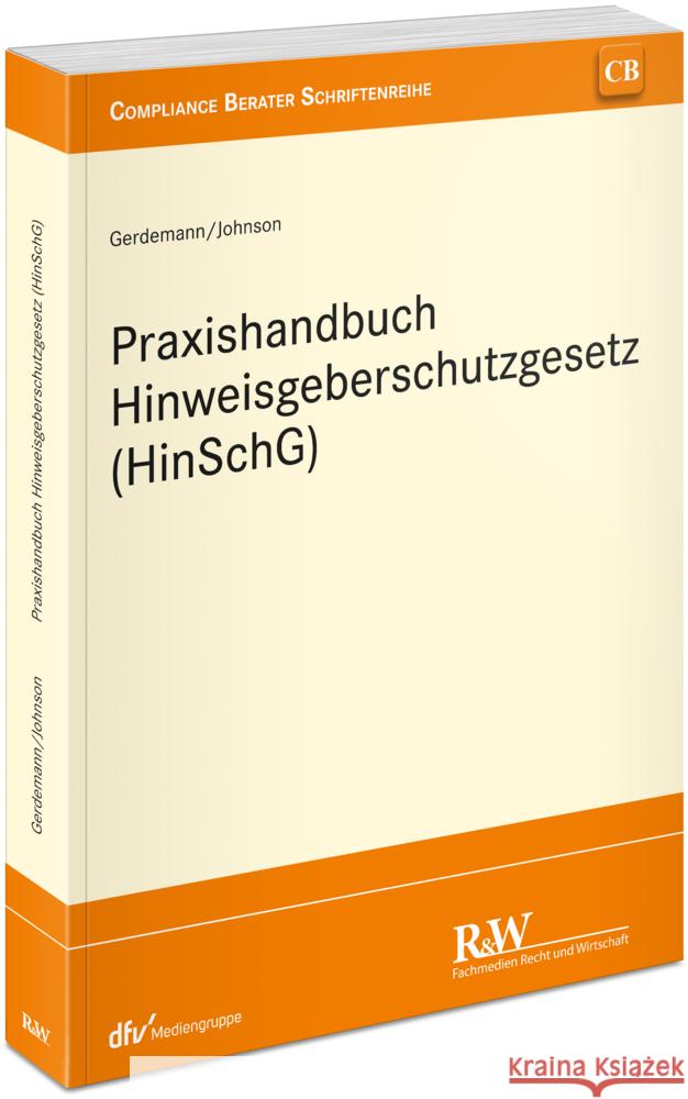 Praxishandbuch Hinweisgeberschutzgesetz (HinSchG) Gerdemann, Simon, Johnson, David, Johnson, David 9783800518296 Fachmedien Recht und Wirtschaft