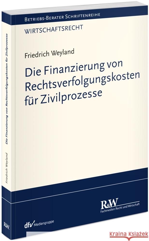 Die Finanzierung von Rechtsverfolgungskosten für Zivilprozesse Weyland, Friedrich 9783800518876