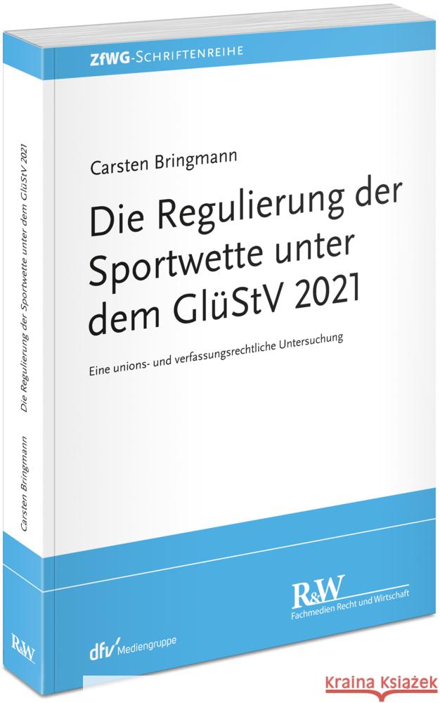 Die Regulierung der Sportwette unter dem GlüStV 2021 Bringmann, Carsten 9783800518968