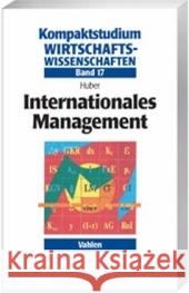 Internationales Management Huber, Andreas   9783800634224 Vahlen