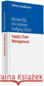 Supply Chain Management Eßig, Michael; Hofmann, Erik; Stölzle, Thomas 9783800634781 Vahlen