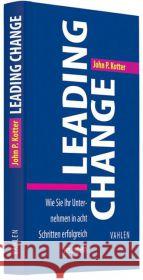 Leading Change : Wie Sie Ihr Unternehmen in acht Schritten erfolgreich verändern Kotter, John P. 9783800637898 Vahlen