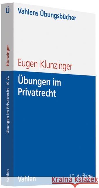 Übungen im Privatrecht : Übersichten, Fragen und Fälle zum Bürgerlichen, Handels-, Gesellschafts- und Arbeitsrecht Klunzinger, Eugen 9783800638970 Vahlen