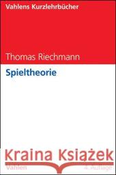 Spieltheorie Riechmann, Thomas 9783800647507 Vahlen