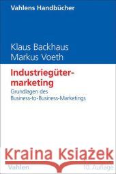 Industriegütermarketing : Grundlagen des Business-to-Business-Marketings Backhaus, Klaus; Voeth, Markus 9783800647637 Vahlen