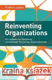 Reinventing Organizations : Ein Leitfaden zur Gestaltung sinnstiftender Formen der Zusammenarbeit Laloux, Frédéric 9783800649136 Vahlen