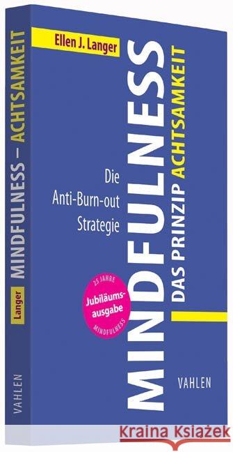 Mindfulness - Das Prinzip Achtsamkeit : Die Anti-Burn-out Strategie Langer, Ellen J. 9783800649167 Vahlen