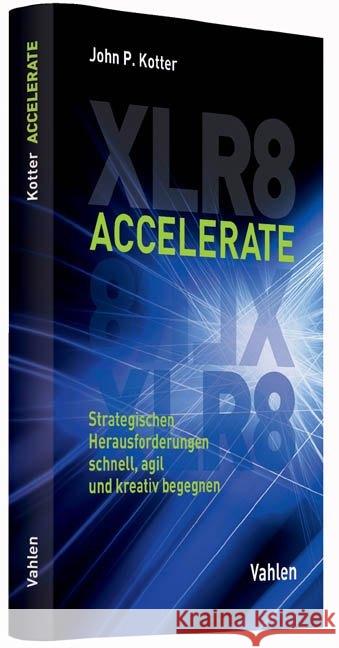 Accelerate : Strategischen Herausforderungen schnell, agil und kreativ begegnen Kotter, John P. 9783800650217 Vahlen