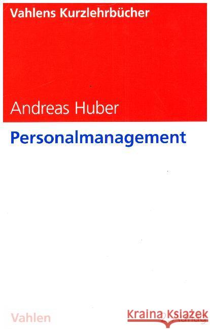 Personalmanagement Huber, Andreas 9783800650347 Vahlen