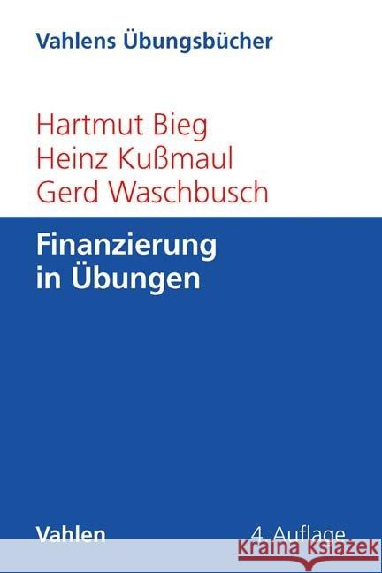 Finanzierung in Übungen Bieg, Hartmut; Kußmaul, Heinz; Waschbusch, Gerd 9783800653393 Vahlen