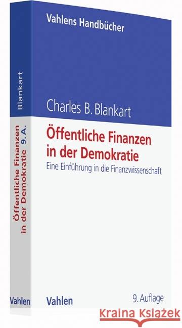 Öffentliche Finanzen in der Demokratie : Eine Einführung in die Finanzwissenschaft Blankart, Charles B. 9783800653478 Vahlen