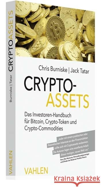 Crypto-Assets : Das Investoren-Handbuch für Bitcoin, Crypto-Token und Crypto-Commodities Burniske, Chris; Tatar, Jack 9783800657353 Vahlen