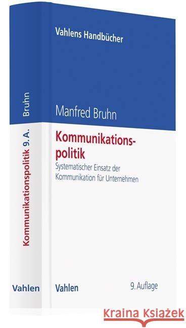 Kommunikationspolitik : Systematischer Einsatz der Kommunikation für Unternehmen Bruhn, Manfred 9783800657636 Vahlen