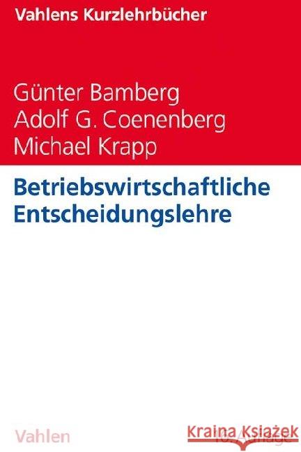 Betriebswirtschaftliche Entscheidungslehre Bamberg, Günter; Coenenberg, Adolf Gerhard; Krapp, Michael 9783800658848 Vahlen