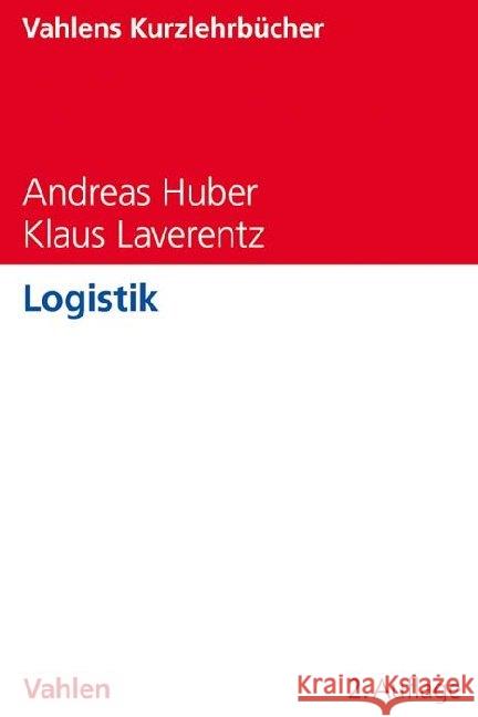 Logistik Huber, Andreas; Laverentz, Klaus 9783800658893
