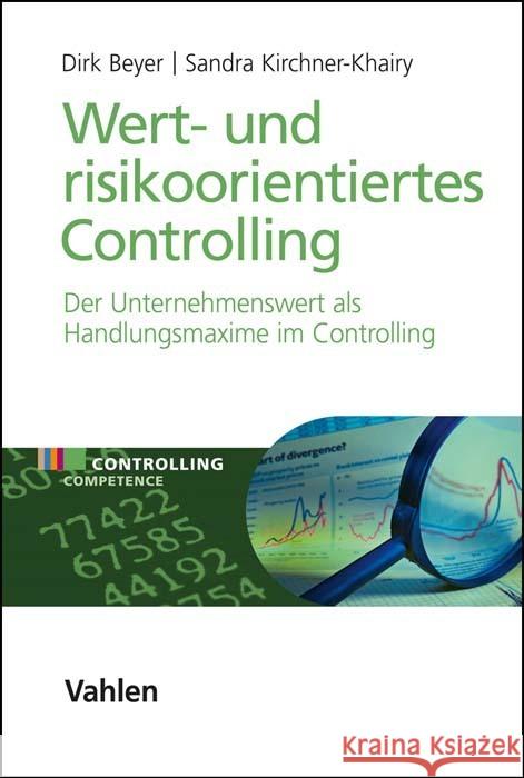 Wert- und risikoorientiertes Controlling Beyer, Dirk, Kirchner-Khairy, Sandra, Kirchner-Khairy, Sandra 9783800659340