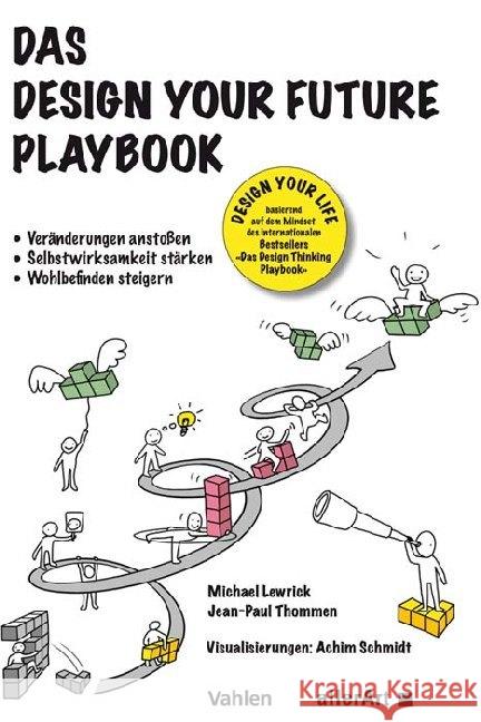 Das Design your Future Playbook : Veränderungen anstoßen, Selbstwirksamkeit stärken, Wohlbefinden steigern Lewrick, Michael; Thommen, Jean-Paul 9783800659777
