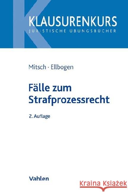 Fälle zum Strafprozessrecht Mitsch, Wolfgang; Ellbogen, Klaus 9783800659876 Vahlen