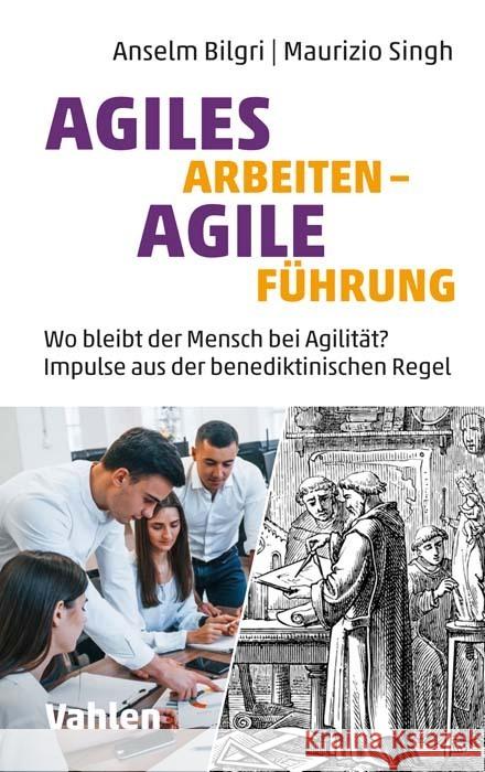 Agiles Arbeiten - agile Führung Bilgri, Anselm, Singh, Maurizio 9783800664696 Vahlen