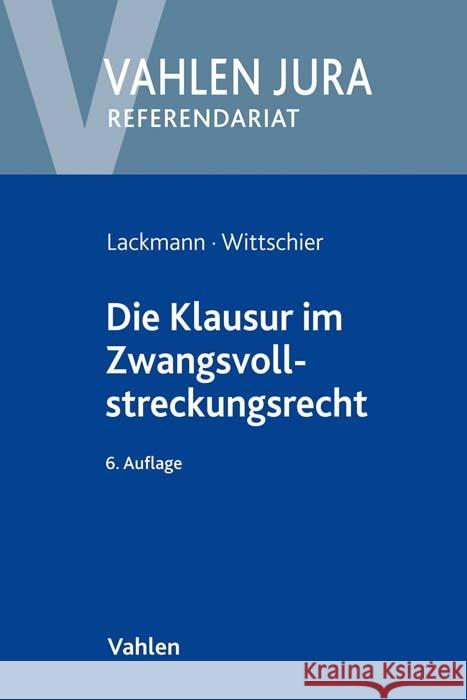 Die Klausur im Zwangsvollstreckungsrecht Lackmann, Rolf, Wittschier, Johannes 9783800664887 Vahlen