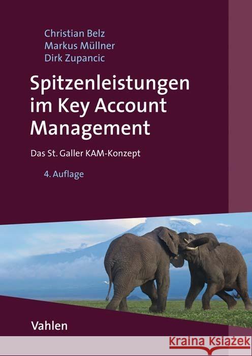 Spitzenleistungen im Key Account Management Belz, Christian, Müllner, Markus, Zupancic, Dirk 9783800665181 Vahlen