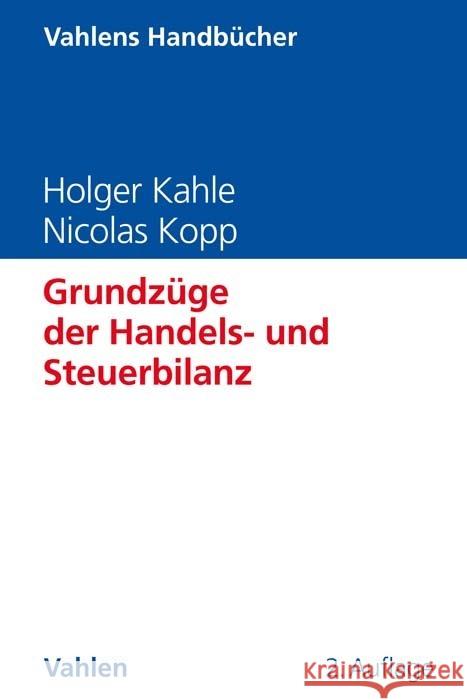 Grundzüge der Handels- und Steuerbilanz Kahle, Holger, Kopp, Nicolas 9783800666294 Vahlen