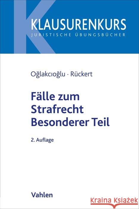 Fälle zum Strafrecht Besonderer Teil Oglakcioglu, Mustafa Temmuz, Rückert, Christian 9783800667147 Vahlen