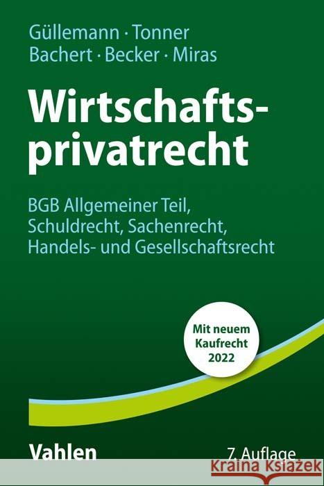 Wirtschaftsprivatrecht Güllemann, Dirk, Tonner, Norbert, Bachert, Patric 9783800669967 Vahlen