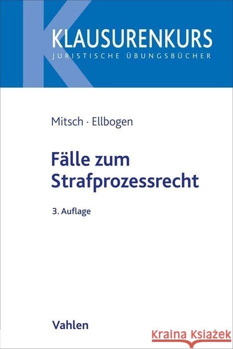 Fälle zum Strafprozessrecht Mitsch, Wolfgang, Ellbogen, Klaus 9783800670031