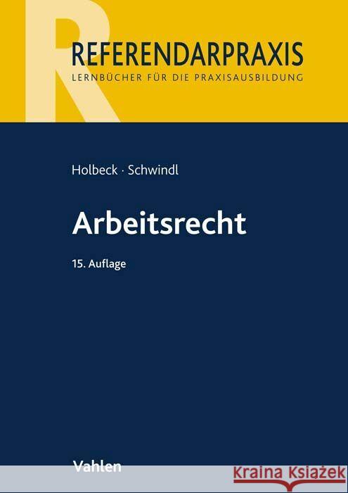 Arbeitsrecht Holbeck, Thomas, Schwindl, Ernst 9783800670505 Vahlen