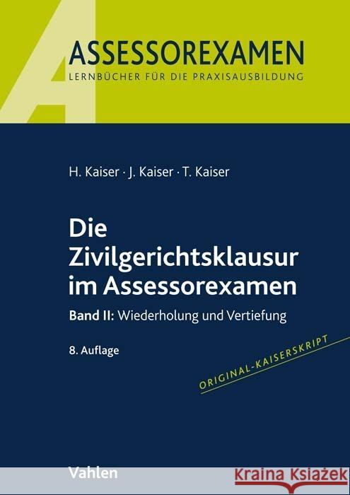 Die Zivilgerichtsklausur im Assessorexamen Kaiser, Horst, Kaiser, Jan, Kaiser, Torsten 9783800670536