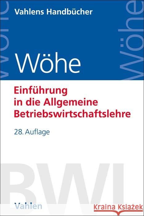 Einführung in die Allgemeine Betriebswirtschaftslehre Wöhe, Günter, Döring, Ulrich, Brösel, Gerrit 9783800672004