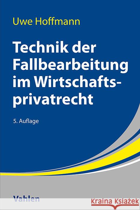 Technik der Fallbearbeitung im Wirtschaftsprivatrecht Hoffmann, Uwe 9783800673636