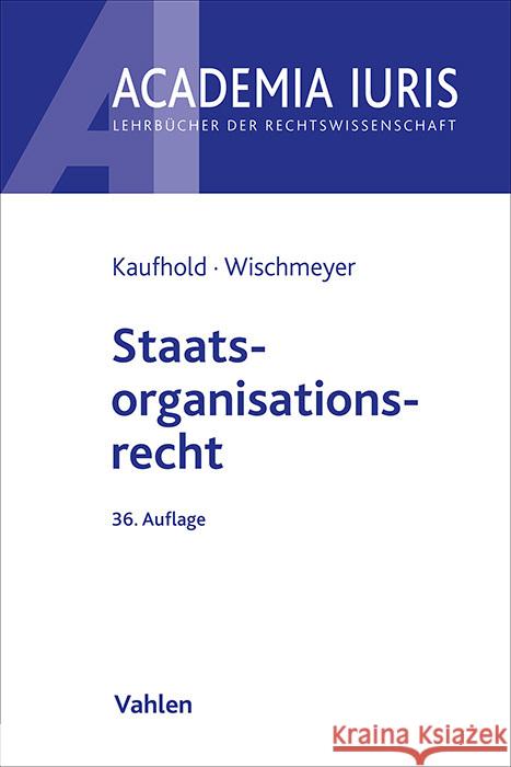 Staatsorganisationsrecht Ipsen, Jörn, Kaufhold, Ann-Katrin, Wischmeyer, Thomas 9783800674329