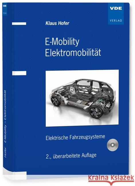 E-Mobility Elektromobilität, m. CD-ROM : Elektrische Fahrzeugsysteme Hofer, Klaus 9783800735969 VDE-Verlag