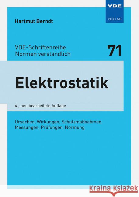 Elektrostatik : Ursachen, Wirkungen, Schutzmaßnahmen, Messungen, Prüfungen, Normung Berndt, Hartmut 9783800736195