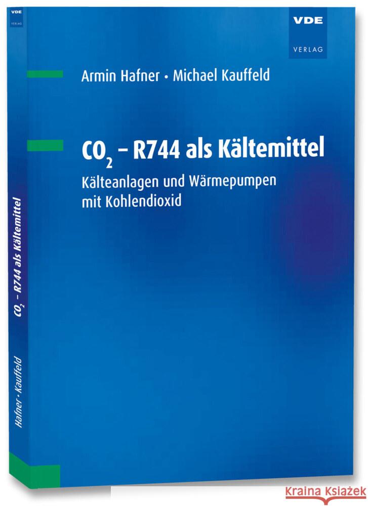 CO2 - R744 als Kältemittel Hafner, Armin, Kauffeld, Michael 9783800753987 VDE-Verlag