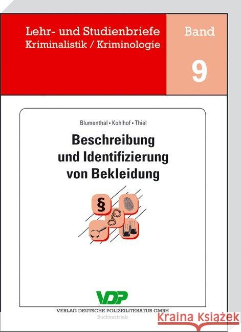 Beschreibung und Identifizierung von Bekleidung Blumenthal, Claudia; Kohlhof, Wilfried; Thiel, Wolfgang 9783801105884 Verlag Deutsche Polizeiliteratur