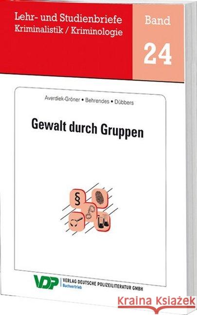 Gewalt durch Gruppen : Ungekürzte Ausgabe Averiek-Gröner, Detlef; Behrendes, Udo; Dübbers, Carsten 9783801108274 Verlag Deutsche Polizeiliteratur