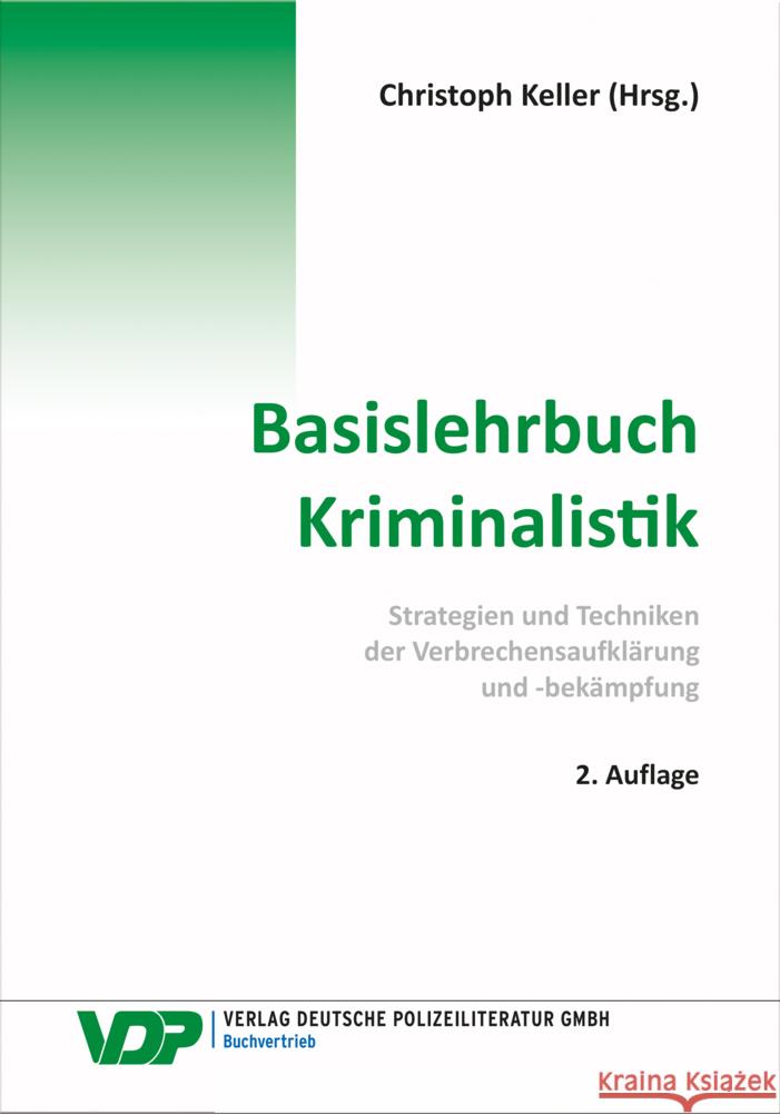 Basislehrbuch Kriminalistik Keller, Christoph, Nowrousian, Bijan, Braun, Frank 9783801109356 Verlag Deutsche Polizeiliteratur