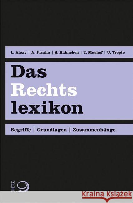 Das Rechtslexikon : Begriffe, Grundlagen, Zusammenhänge Alexy, Lennart; Fisahn, Andreas; Hähnchen, Susanne 9783801205379