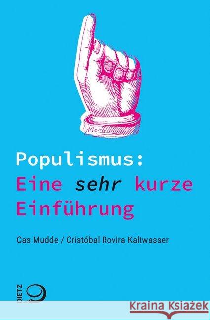 Populismus: Eine sehr kurze Einführung Mudde, Cas; Rovira Kaltwasser, Cristóbal 9783801205454 Dietz, Bonn