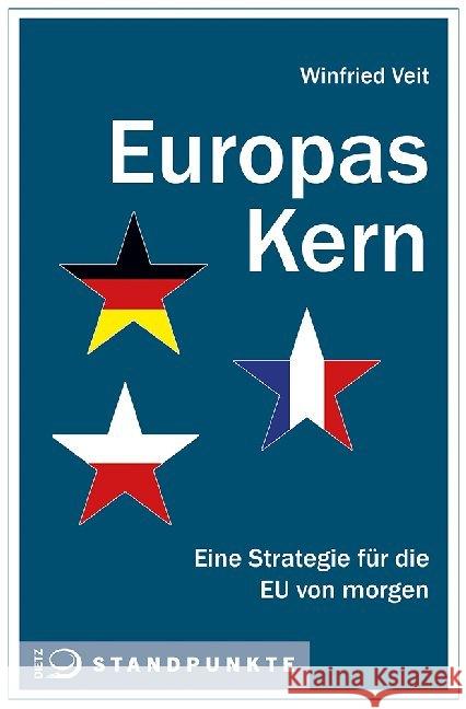 Europas Kern : Eine Strategie für die EU von morgen Veit, Winfried 9783801205713